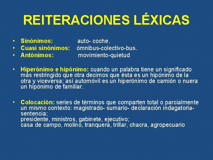 REITERACIONES LÉXICAS • Sinónimos: • Cuasi sinónimos: • Antónimos: auto- coche. ómnibus-colectivo-bus. movimiento-quietud •