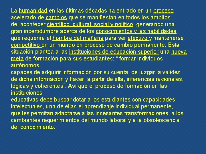 La humanidad en las últimas décadas ha entrado en un proceso acelerado de cambios