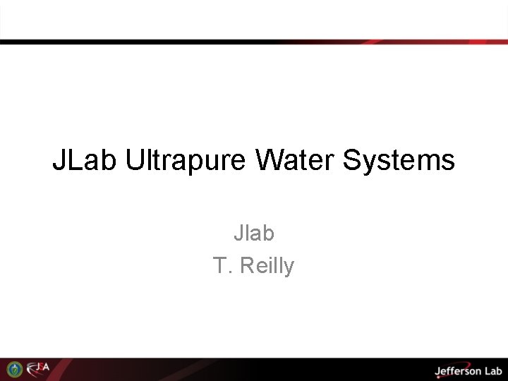 JLab Ultrapure Water Systems Jlab T. Reilly 