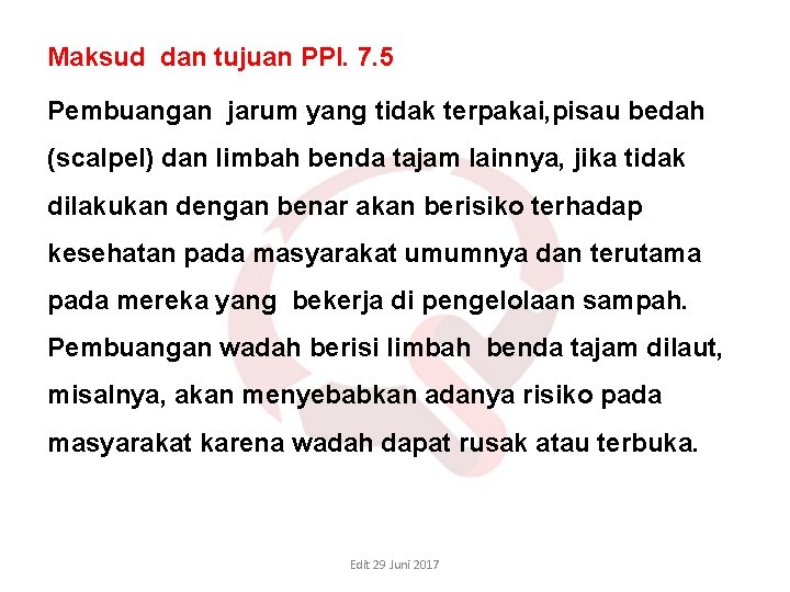 Maksud dan tujuan PPI. 7. 5 Pembuangan jarum yang tidak terpakai, pisau bedah (scalpel) Maksud dan tujuan PPI. 7. 5 Pembuangan jarum yang tidak terpakai, pisau bedah (scalpel)