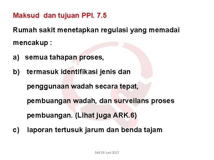Maksud dan tujuan PPI. 7. 5 Rumah sakit menetapkan regulasi yang memadai mencakup : Maksud dan tujuan PPI. 7. 5 Rumah sakit menetapkan regulasi yang memadai mencakup :