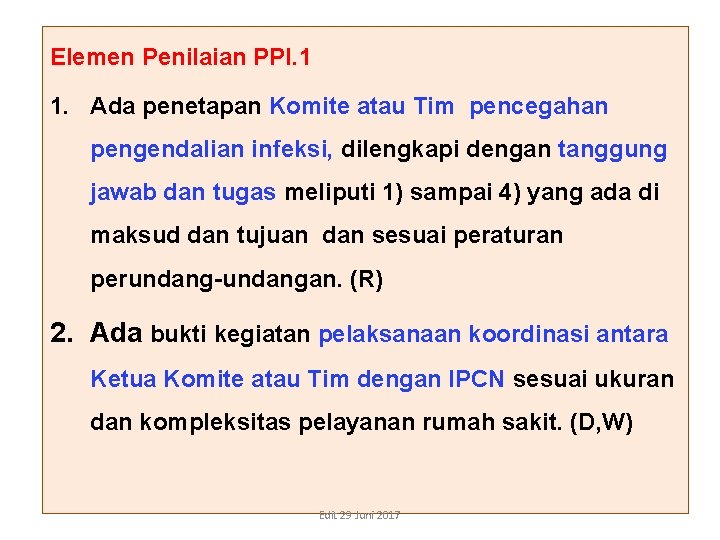 Elemen Penilaian PPI. 1 1. Ada penetapan Komite atau Tim pencegahan pengendalian infeksi, dilengkapi Elemen Penilaian PPI. 1 1. Ada penetapan Komite atau Tim pencegahan pengendalian infeksi, dilengkapi