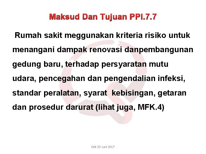 Maksud Dan Tujuan PPI. 7. 7 Rumah sakit meggunakan kriteria risiko untuk menangani dampak Maksud Dan Tujuan PPI. 7. 7 Rumah sakit meggunakan kriteria risiko untuk menangani dampak