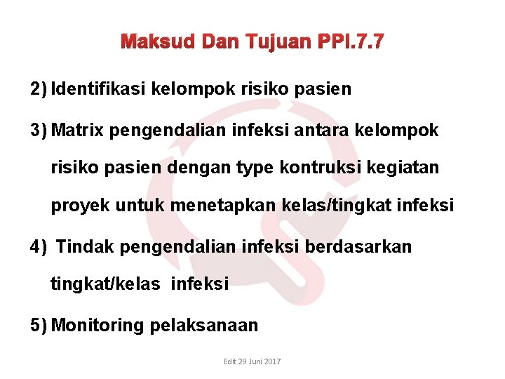 Maksud Dan Tujuan PPI. 7. 7 2) Identifikasi kelompok risiko pasien 3) Matrix pengendalian Maksud Dan Tujuan PPI. 7. 7 2) Identifikasi kelompok risiko pasien 3) Matrix pengendalian