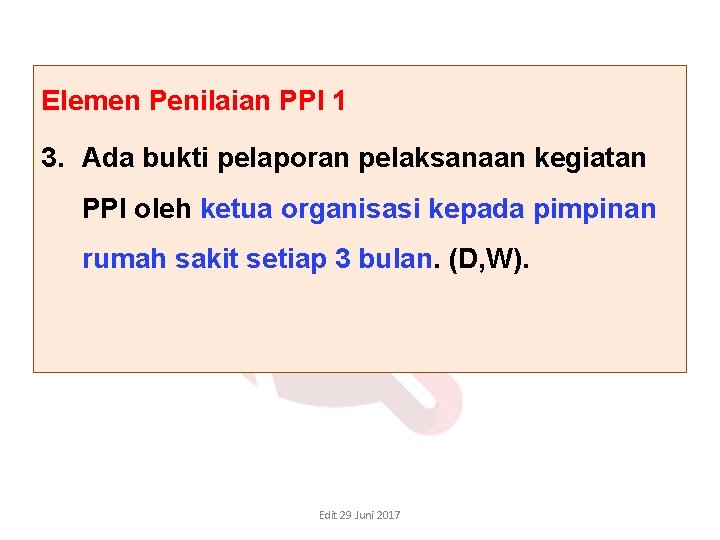 Elemen Penilaian PPI 1 3. Ada bukti pelaporan pelaksanaan kegiatan PPI oleh ketua organisasi Elemen Penilaian PPI 1 3. Ada bukti pelaporan pelaksanaan kegiatan PPI oleh ketua organisasi