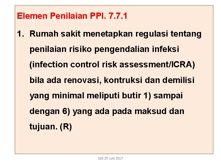 Elemen Penilaian PPI. 7. 7. 1 1. Rumah sakit menetapkan regulasi tentang penilaian risiko Elemen Penilaian PPI. 7. 7. 1 1. Rumah sakit menetapkan regulasi tentang penilaian risiko