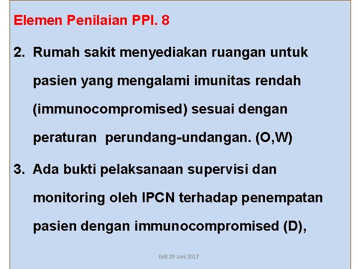 Elemen Penilaian PPI. 8 2. Rumah sakit menyediakan ruangan untuk pasien yang mengalami imunitas Elemen Penilaian PPI. 8 2. Rumah sakit menyediakan ruangan untuk pasien yang mengalami imunitas