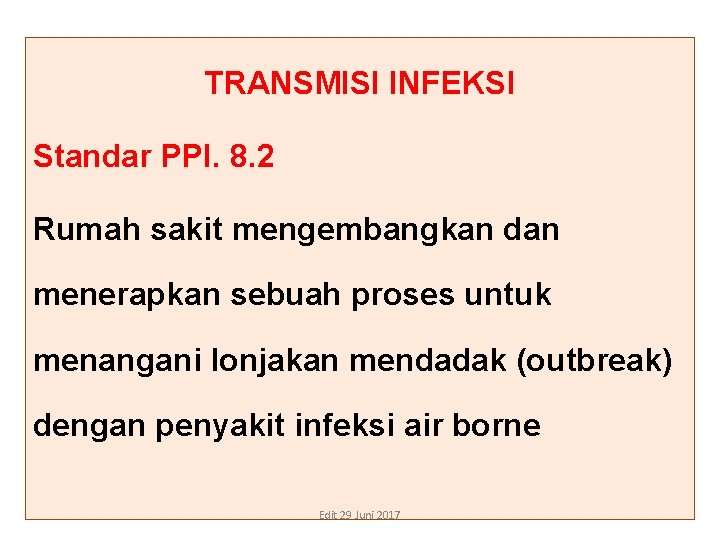 TRANSMISI INFEKSI Standar PPI. 8. 2 Rumah sakit mengembangkan dan menerapkan sebuah proses untuk TRANSMISI INFEKSI Standar PPI. 8. 2 Rumah sakit mengembangkan dan menerapkan sebuah proses untuk