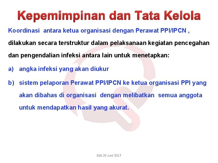Kepemimpinan dan Tata Kelola Koordinasi antara ketua organisasi dengan Perawat PPI/IPCN , dilakukan secara Kepemimpinan dan Tata Kelola Koordinasi antara ketua organisasi dengan Perawat PPI/IPCN , dilakukan secara