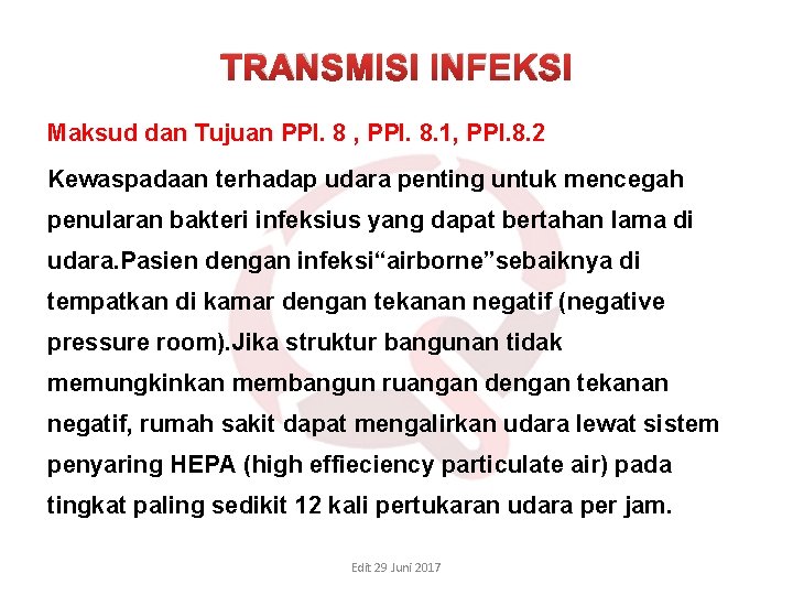 TRANSMISI INFEKSI Maksud dan Tujuan PPI. 8 , PPI. 8. 1, PPI. 8. 2 TRANSMISI INFEKSI Maksud dan Tujuan PPI. 8 , PPI. 8. 1, PPI. 8. 2