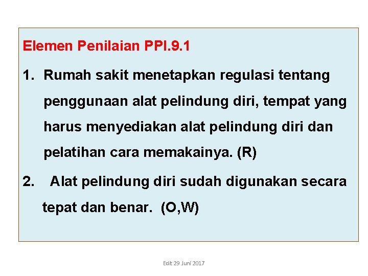 Elemen Penilaian PPI. 9. 1 1. Rumah sakit menetapkan regulasi tentang penggunaan alat pelindung Elemen Penilaian PPI. 9. 1 1. Rumah sakit menetapkan regulasi tentang penggunaan alat pelindung
