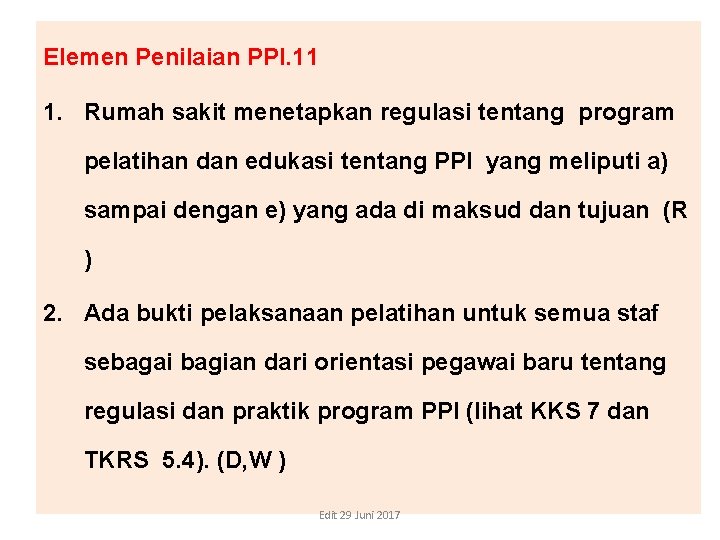 Elemen Penilaian PPI. 11 1. Rumah sakit menetapkan regulasi tentang program pelatihan dan edukasi Elemen Penilaian PPI. 11 1. Rumah sakit menetapkan regulasi tentang program pelatihan dan edukasi