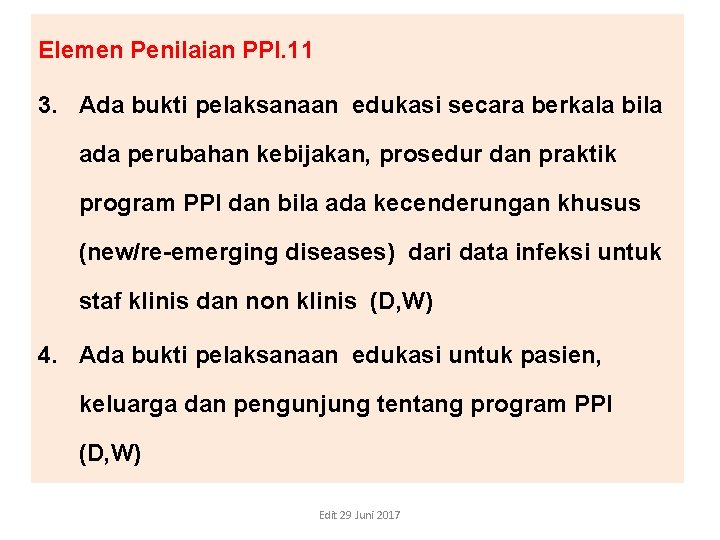 Elemen Penilaian PPI. 11 3. Ada bukti pelaksanaan edukasi secara berkala bila ada perubahan Elemen Penilaian PPI. 11 3. Ada bukti pelaksanaan edukasi secara berkala bila ada perubahan