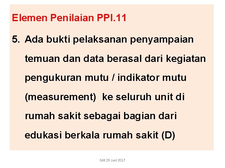 Elemen Penilaian PPI. 11 5. Ada bukti pelaksanan penyampaian temuan data berasal dari kegiatan Elemen Penilaian PPI. 11 5. Ada bukti pelaksanan penyampaian temuan data berasal dari kegiatan