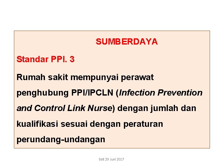 SUMBERDAYA Standar PPI. 3 Rumah sakit mempunyai perawat penghubung PPI/IPCLN (Infection Prevention and SUMBERDAYA Standar PPI. 3 Rumah sakit mempunyai perawat penghubung PPI/IPCLN (Infection Prevention and