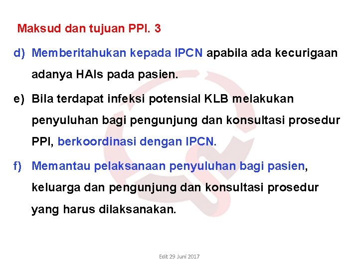 Maksud dan tujuan PPI. 3 d) Memberitahukan kepada IPCN apabila ada kecurigaan adanya Maksud dan tujuan PPI. 3 d) Memberitahukan kepada IPCN apabila ada kecurigaan adanya