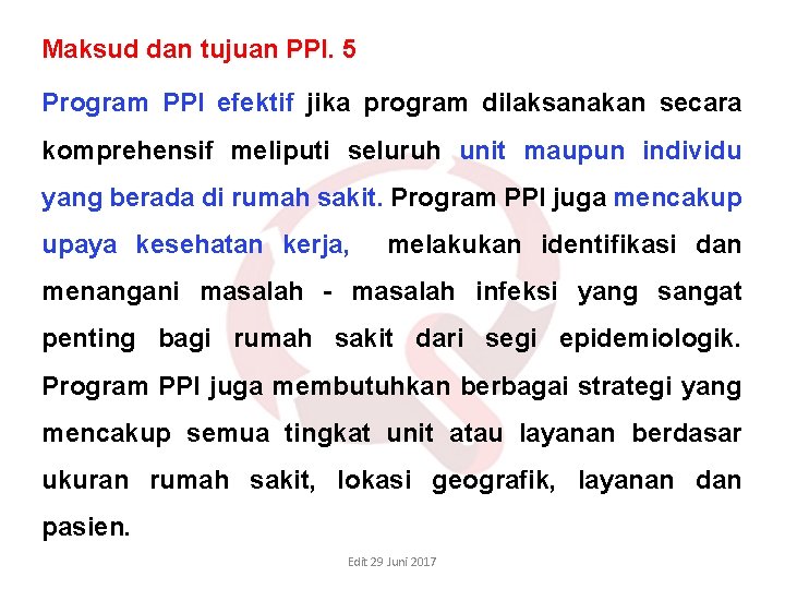 Maksud dan tujuan PPI. 5 Program PPI efektif jika program dilaksanakan secara komprehensif meliputi Maksud dan tujuan PPI. 5 Program PPI efektif jika program dilaksanakan secara komprehensif meliputi