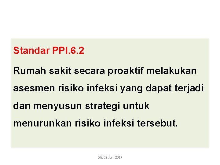 Standar PPI. 6. 2 Rumah sakit secara proaktif melakukan asesmen risiko infeksi yang dapat Standar PPI. 6. 2 Rumah sakit secara proaktif melakukan asesmen risiko infeksi yang dapat