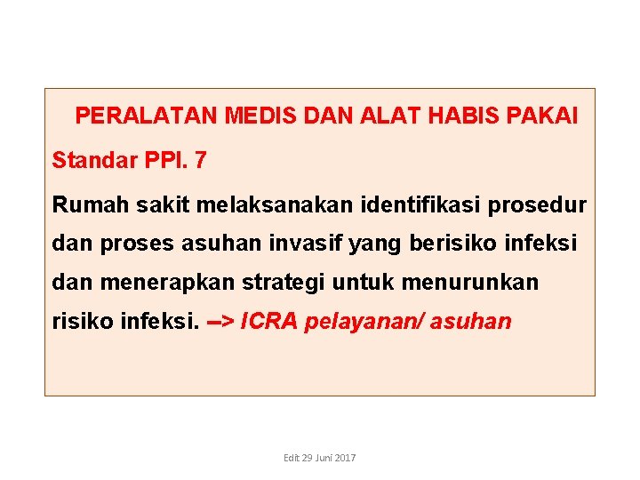 PERALATAN MEDIS DAN ALAT HABIS PAKAI Standar PPI. 7 Rumah sakit melaksanakan identifikasi PERALATAN MEDIS DAN ALAT HABIS PAKAI Standar PPI. 7 Rumah sakit melaksanakan identifikasi