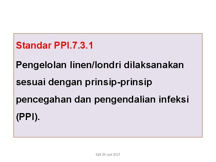 Standar PPI. 7. 3. 1 Pengelolan linen/londri dilaksanakan sesuai dengan prinsip-prinsip pencegahan dan pengendalian Standar PPI. 7. 3. 1 Pengelolan linen/londri dilaksanakan sesuai dengan prinsip-prinsip pencegahan dan pengendalian