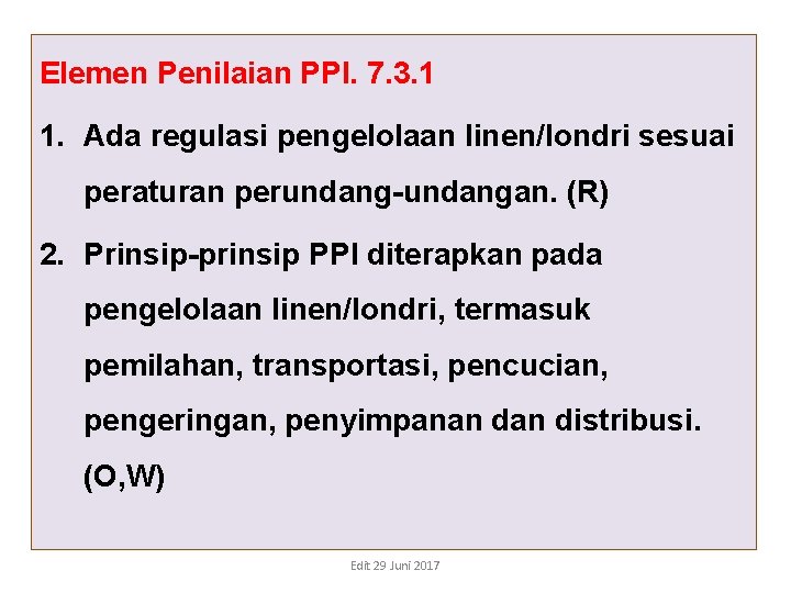 Elemen Penilaian PPI. 7. 3. 1 1. Ada regulasi pengelolaan linen/londri sesuai peraturan perundang-undangan. Elemen Penilaian PPI. 7. 3. 1 1. Ada regulasi pengelolaan linen/londri sesuai peraturan perundang-undangan.
