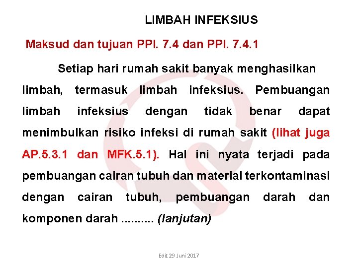 LIMBAH INFEKSIUS Maksud dan tujuan PPI. 7. 4 dan PPI. 7. 4. 1 LIMBAH INFEKSIUS Maksud dan tujuan PPI. 7. 4 dan PPI. 7. 4. 1