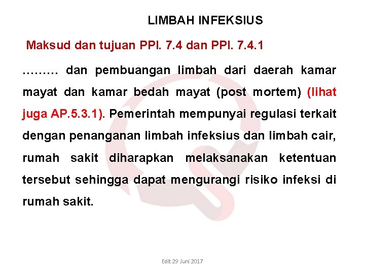 LIMBAH INFEKSIUS Maksud dan tujuan PPI. 7. 4 dan PPI. 7. 4. 1 LIMBAH INFEKSIUS Maksud dan tujuan PPI. 7. 4 dan PPI. 7. 4. 1