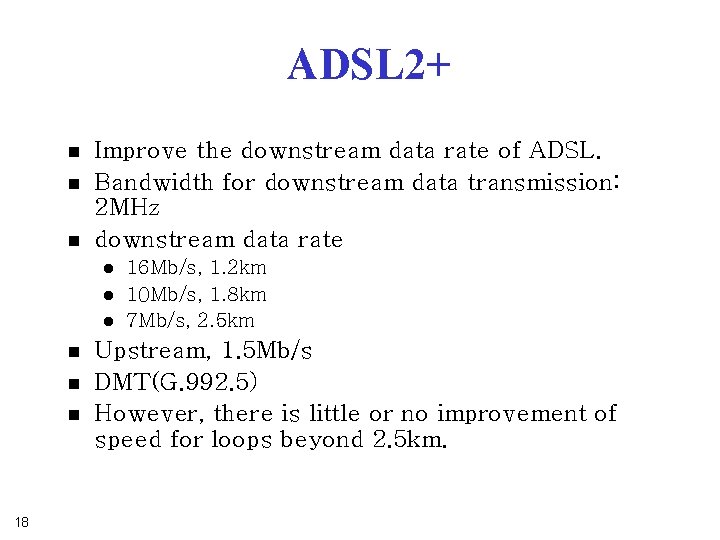 ADSL 2+ n n n Improve the downstream data rate of ADSL. Bandwidth for ADSL 2+ n n n Improve the downstream data rate of ADSL. Bandwidth for