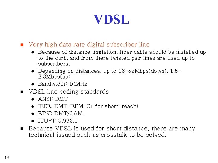VDSL n Very high data rate digital subscriber line l l l n VDSL VDSL n Very high data rate digital subscriber line l l l n VDSL
