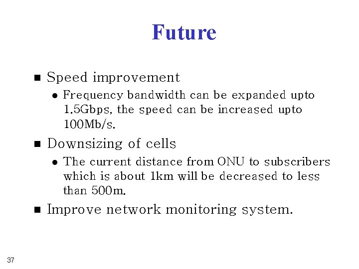 Future n Speed improvement l n Downsizing of cells l n 37 Frequency bandwidth Future n Speed improvement l n Downsizing of cells l n 37 Frequency bandwidth