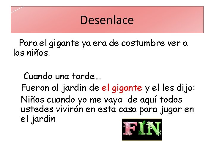 Desenlace Para el gigante ya era de costumbre ver a los niños. Cuando una