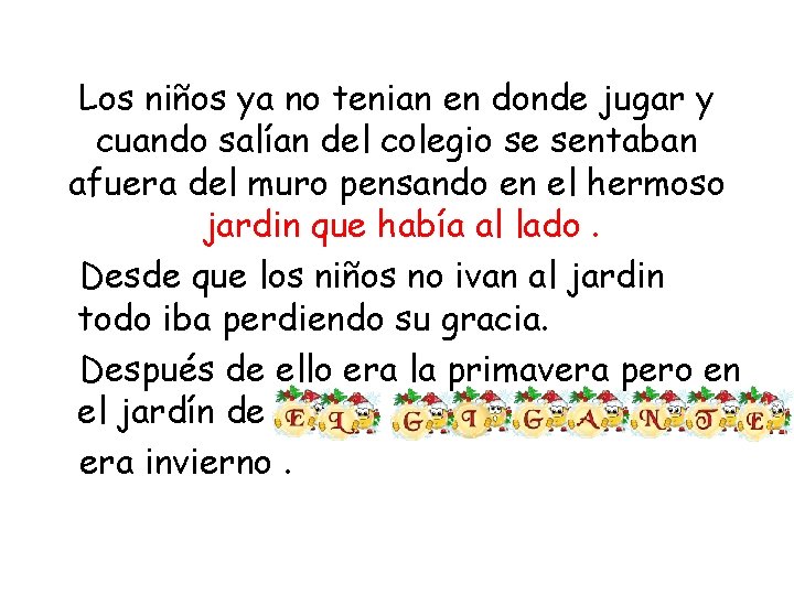 Los niños ya no tenian en donde jugar y cuando salían del colegio se