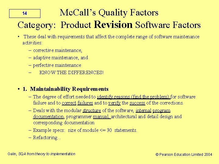 Mc. Call’s Quality Factors Category: Product Revision Software Factors 14 • These deal with