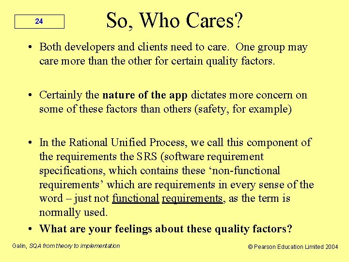 24 So, Who Cares? • Both developers and clients need to care. One group