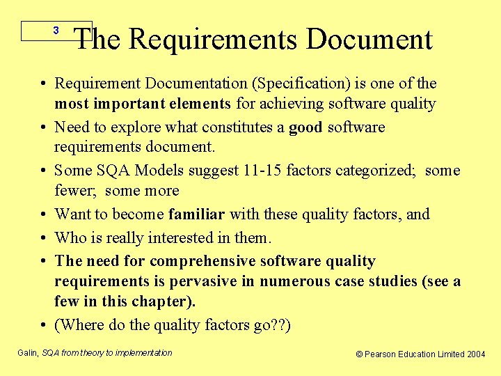 3 The Requirements Document • Requirement Documentation (Specification) is one of the most important