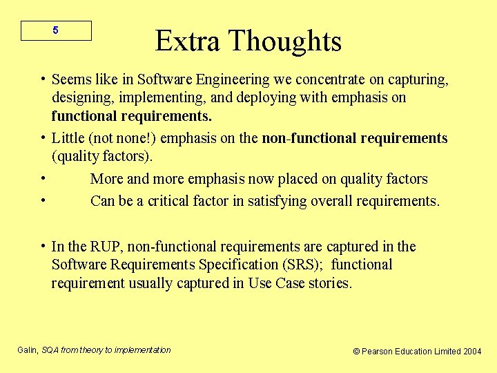 5 Extra Thoughts • Seems like in Software Engineering we concentrate on capturing, designing,