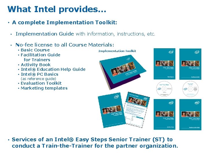 What Intel provides… • A complete Implementation Toolkit: • Implementation Guide with information, instructions,