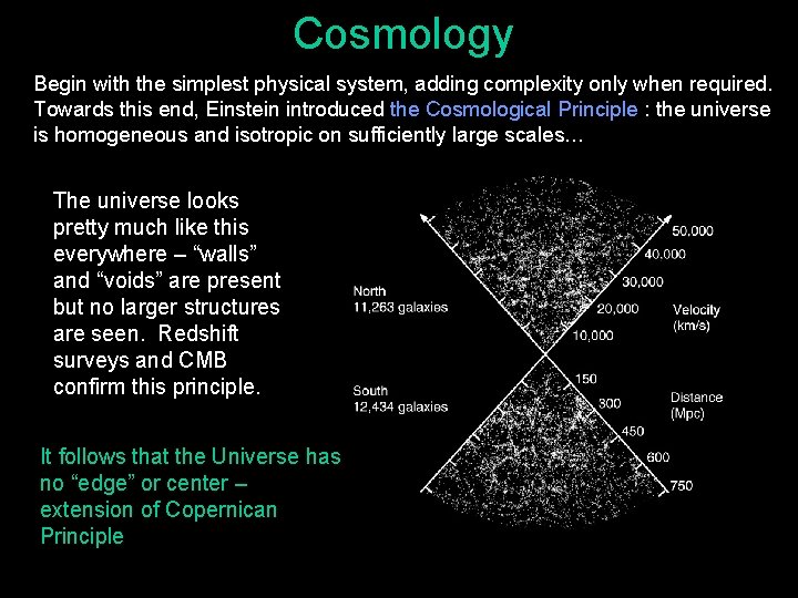 Cosmology Begin with the simplest physical system, adding complexity only when required. Towards this