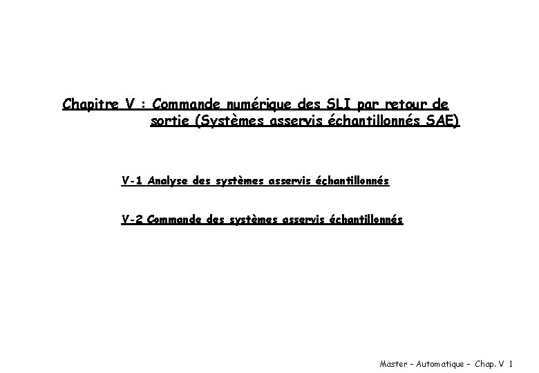 Chapitre V : Commande numérique des SLI par retour de sortie (Systèmes asservis échantillonnés