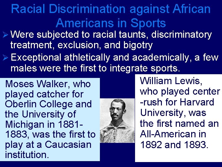 Racial Discrimination against African Americans in Sports Ø Were subjected to racial taunts, discriminatory