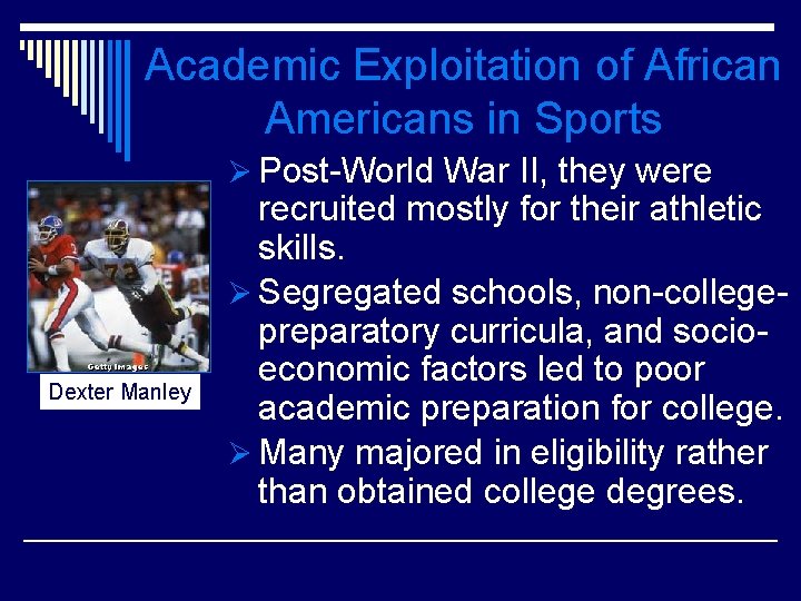 Academic Exploitation of African Americans in Sports Ø Post-World War II, they were Dexter