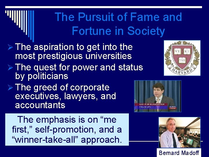 The Pursuit of Fame and Fortune in Society Ø The aspiration to get into