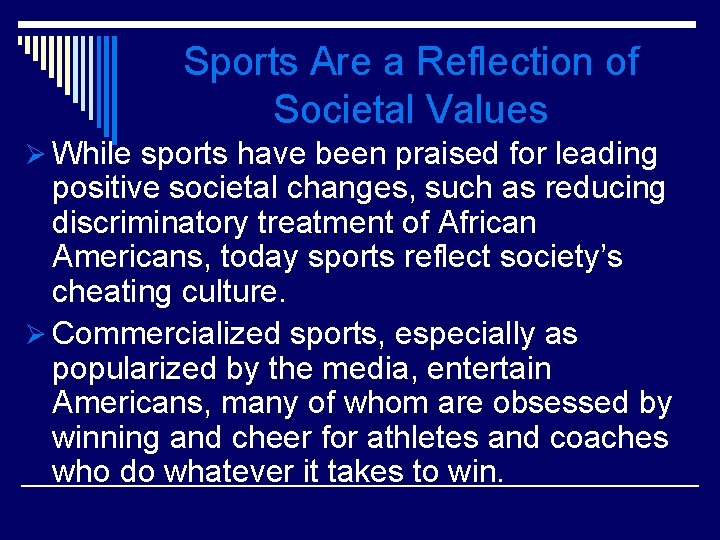 Sports Are a Reflection of Societal Values Ø While sports have been praised for