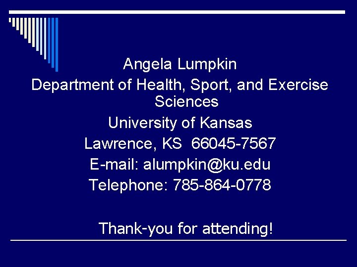 Angela Lumpkin Department of Health, Sport, and Exercise Sciences University of Kansas Lawrence, KS