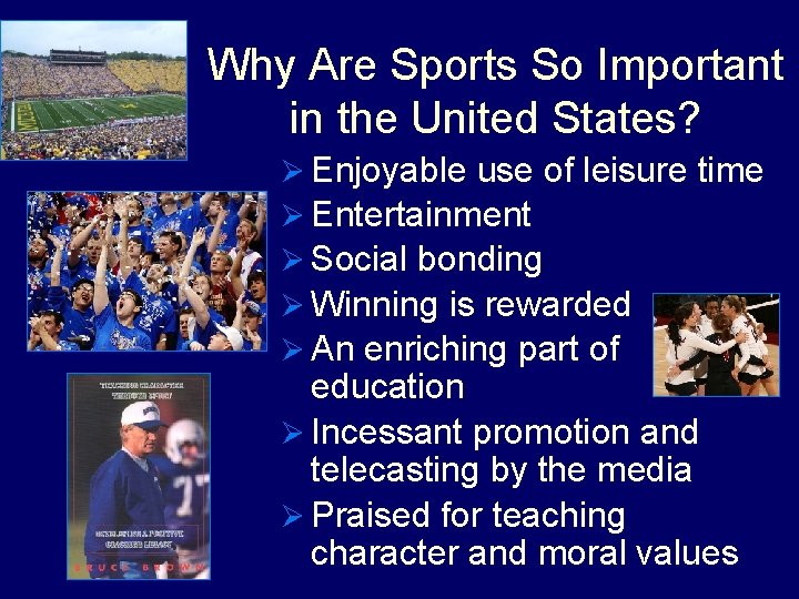 Why Are Sports So Important in the United States? Ø Enjoyable use of leisure