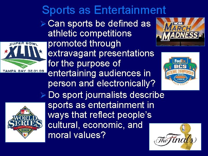 Sports as Entertainment Ø Can sports be defined as athletic competitions promoted through extravagant