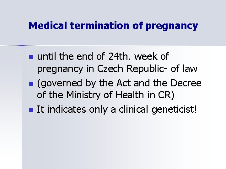 Medical termination of pregnancy until the end of 24 th. week of pregnancy in