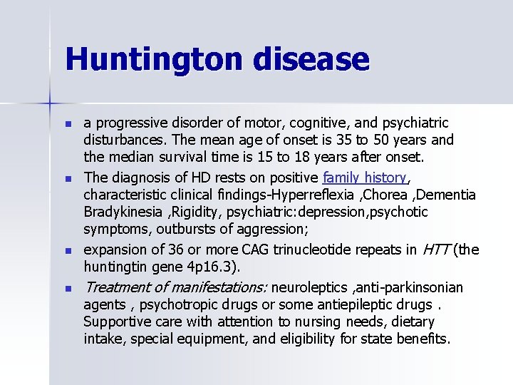 Huntington disease n n a progressive disorder of motor, cognitive, and psychiatric disturbances. The