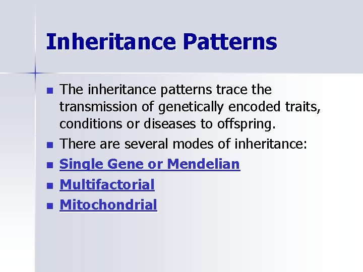 Inheritance Patterns n n n The inheritance patterns trace the transmission of genetically encoded