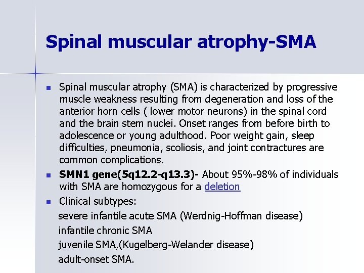 Spinal muscular atrophy-SMA n n n Spinal muscular atrophy (SMA) is characterized by progressive